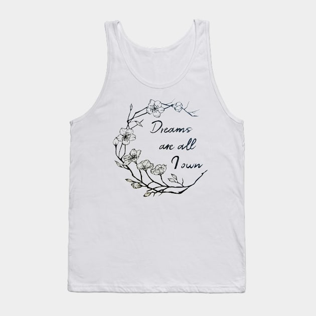 Dreams are all I own Tank Top by ZuskaArt